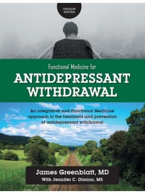 Functional Medicine for Antidepressant Withdrawal : An integrative and Functional Medicine approach to the treatment and prevention of antidepressant withdrawal - Boganto