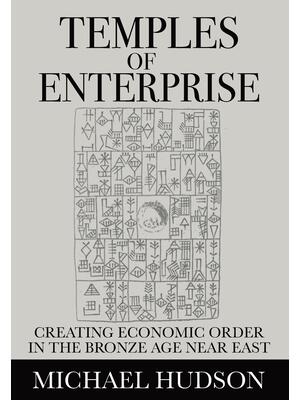 Temples of Enterprise: Creating Economic Order in the Bronze Age Near East - Boganto