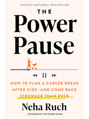 The Power Pause : How to Plan a Career Break After Kids--And Come Back Stronger Than Ever - Boganto