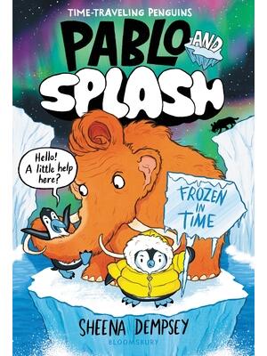 Pablo and Splash: Frozen in Time : The Hilarious Kids' Graphic Novel Series about Time-Travelling Penguins - Boganto