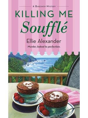 Killing Me Soufflé : A Bakeshop Mystery - Boganto