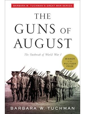 The Guns of August: The Outbreak of World War I; Barbara W. Tuchman's Great War Series - Boganto
