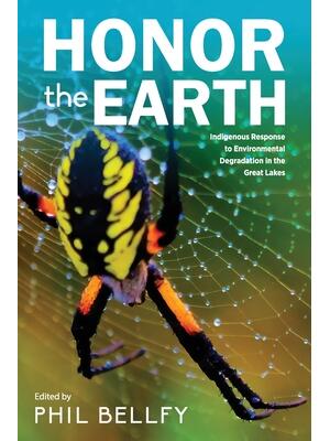 Honor the Earth : Indigenous Response to Environmental Degradation in the Great Lakes, 2nd Ed. - Boganto