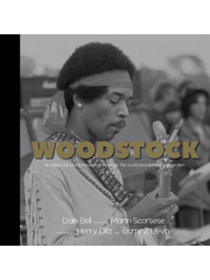 Woodstock: An Inside Look at the Movie That Shook Up the World and Defined a Generation - Boganto