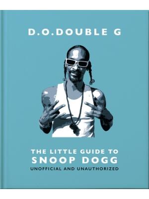 D. O. Double G : The Little Guide to Snoop Dogg - Boganto