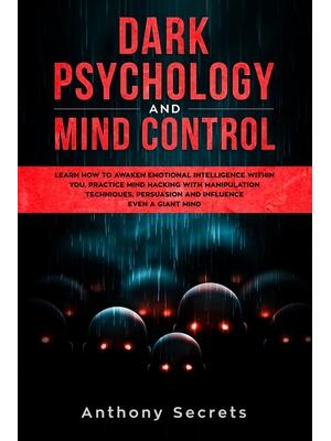Dark Psychology and Mind Control : Learn How to Awaken Emotional Intelligence within You, Practice Mind Hacking with Manipulation Techniques, Persuasion and Influence Even a Giant Mind - Boganto