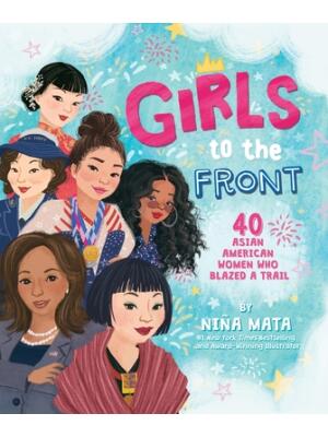 Girls to the Front : 40 Asian American Women Who Blazed a Trail - Boganto