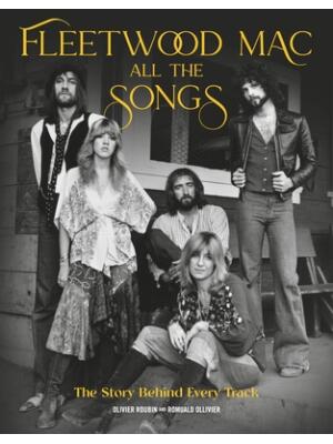 Fleetwood Mac All the Songs : The Story Behind Every Track - Boganto