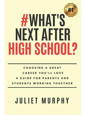 #what's Next After High School?: Choosing a Great Career You'll Love: A Guide for Parents and Students Working Together - Boganto