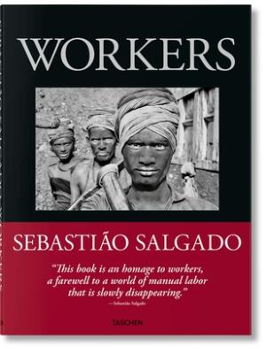 Sebastião Salgado. Workers. an Archaeology of the Industrial Age - Boganto