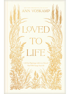 Loved to Life : A 40-Day Pilgrimage with Love Himself That Will Change Your Life - Boganto