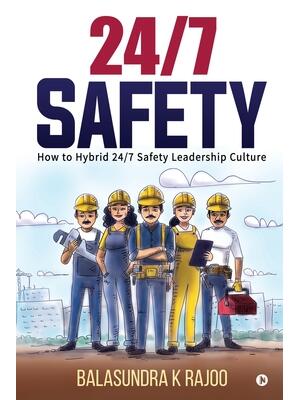 24/7 Safety : How To Hybrid 24/7 Safety Leadership Culture - Boganto
