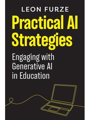 Practical AI Strategies : Engaging with Generative AI in Education - Boganto