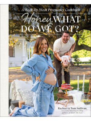 Honey, What Do We Got? : A Week-By-Week Pregnancy Cookbook - Boganto