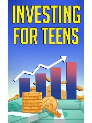 Investing for Teens - Boganto