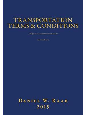 Transportation Terms & Conditions : A Reference Dictionary with Forms 3rd Edition - Boganto