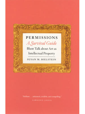 Permissions, A Survival Guide : Blunt Talk about Art as Intellectual Property - Boganto