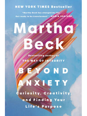 Beyond Anxiety : Curiosity, Creativity, and Finding Your Life's Purpose - Boganto