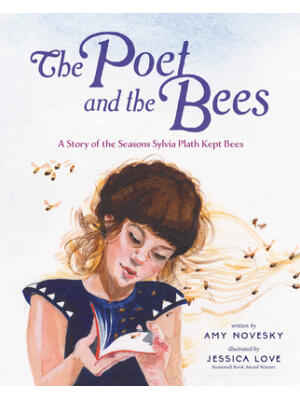 The Poet and the Bees : A Story of the Seasons Sylvia Plath Kept Bees - Boganto