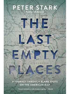 The Last Empty Places: A Journey Through Blank Spots on the American Map - Boganto