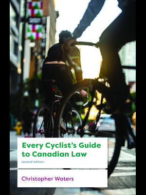 Every Cyclist's Guide to Canadian Law - Boganto