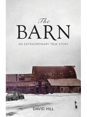 The Barn: An Extraordinary True Story - Boganto