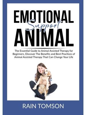 Emotional Support Animal : The Essential Guode to Animal Assisted Therapy for Beginners, Discover The Benefits and Best Practices of Animal Assisted Therapy That Can Change Your Life - Boganto