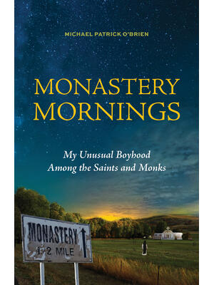 Monastery Mornings: My Unusual Boyhood Among the Saints and Monks - Boganto
