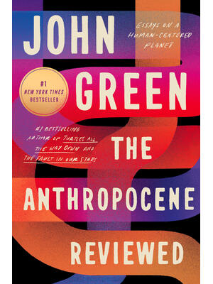 The Anthropocene Reviewed: Essays on a Human-Centered Planet - Boganto