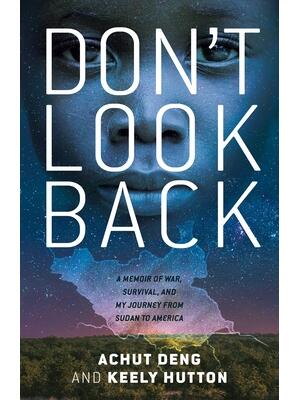 Don't Look Back : A Memoir of War, Survival, and My Journey from Sudan to America - Boganto