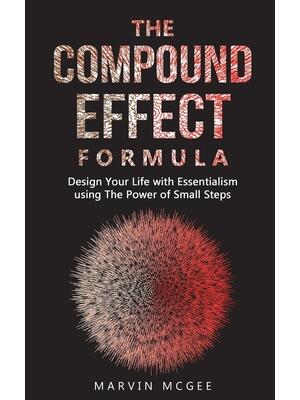 The Compound Effect Formula : Design Your Life with Essentialism using The Power of Small Steps - Boganto