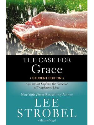 The Case for Grace Student Edition: A Journalist Explores the Evidence of Transformed Lives - Boganto
