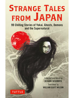 Strange Tales from Japan: 99 Chilling Stories of Yokai, Ghosts, Demons and the Supernatural - Boganto