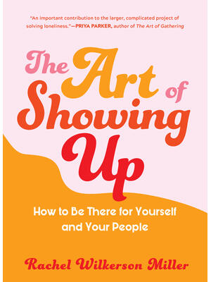 The Art of Showing Up: How to Be There for Yourself and Your People - Boganto