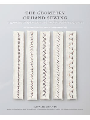 The Geometry of Hand-Sewing: A Romance in Stitches and Embroidery from Alabama Chanin and the School of Making - Boganto