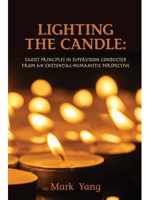 Lighting the Candle : Taoist Principles in Supervision Conducted from an Existential-Humanistic Perspective - Boganto