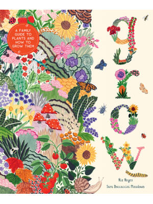 Grow: A Family Guide to Plants and How to Grow Them - Boganto