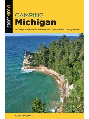 Camping Michigan : A Comprehensive Guide To Public Tent And RV Campgrounds - Boganto