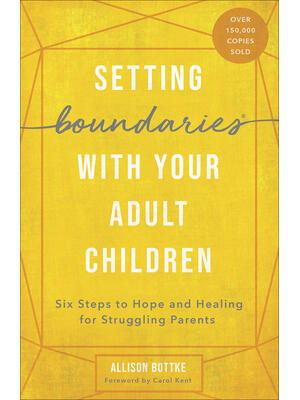 Setting Boundaries with Your Adult Children: Six Steps to Hope and Healing for Struggling Parents - Boganto
