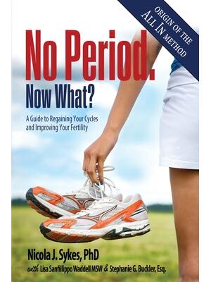 No Period. Now What? : A Guide to Regaining Your Cycles and Improving Your Fertility - Boganto