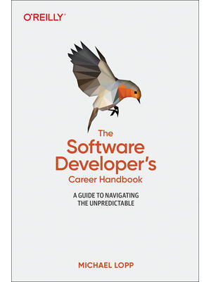 The Software Developer's Career Handbook: A Guide to Navigating the Unpredictable - Boganto