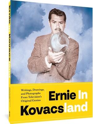 Ernie in Kovacsland: Writings, Drawings, and Photographs from Television's Original Genius - Boganto