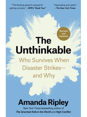 The Unthinkable (Revised and Updated) : Who Survives When Disaster Strikes--and Why - Boganto