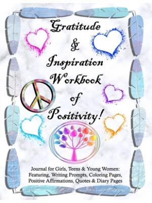 Gratitude and Inspiration Workbook of Positivity! Journal for Girls, Teens & Young Women: Featuring, Writing Prompts, Coloring, Pages, Positive Affirm - Boganto