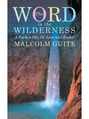 Word in the Wilderness: A Poem a Day for Lent and Easter - Boganto
