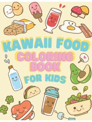 Kawaii Food Coloring book for Kids : Japanese Kawaii Food Lover Coloring Book Easy Guide Pages Drawing relaxing books for girl or boy - Boganto