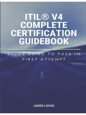 ITIL(R) V4 Complete Certification Guidebook : Study Guide to Pass In First Attempt - Boganto
