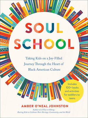 Soul School : Taking Kids on a Joy-Filled Journey Through the Heart of Black American Culture - Boganto