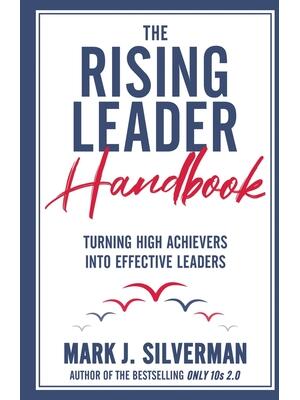The Rising Leader Handbook: Turning High Achievers Into Effective Leaders - Boganto