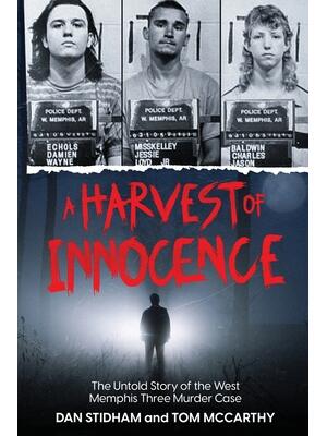 A Harvest of Innocence : The Untold Story of the West Memphis Three Murder Case - Boganto
